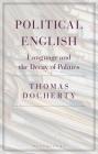 Political English: Language and the Decay of Politics By Thomas Docherty Cover Image