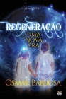 Regeneração - Uma Nova Era By Osmar Barbosa Cover Image