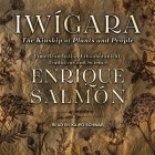 Iwígara: American Indian Ethnobotanical Traditions and Science By Enrique Salmón, Kaipo Schwab (Read by) Cover Image