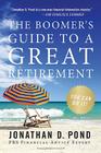 The Boomer's Guide to a Great Retirement: You Can Do It! By Jonathan D. Pond Cover Image