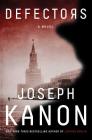 Defectors: A Novel By Joseph Kanon Cover Image