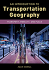 An Introduction to Transportation Geography: Transport, Mobility, and Place (Exploring Geography) Cover Image