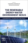 The Renewable Energy-Water-Environment Nexus: Fundamentals, Technology, and Policy Cover Image