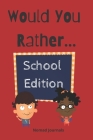 Would You Rather...School Edition: For Kids Ages 7-13 Cover Image