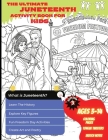 The Ultimate Juneteenth Activity Book For Kids & Young Scholars - ELA, U.S. History, and Art Freedom Day Activities for Kids Grades 2 to 6 - Black His By LLC K1 and K2 Productions Cover Image