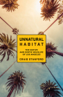 Unnatural Habitat: The Native and Exotic Wildlife of Los Angeles Cover Image