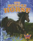 The Morgan Horse (Horse Breed Roundup) By Sara Green Cover Image