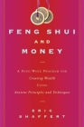 Feng Shui and Money: A Nine-Week Program for Creating Wealth Using Ancient Principles and Techniques By Eric Shaffert Cover Image