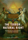 The Terror of Natural Right: Republicanism, the Cult of Nature, and the French Revolution By Dan Edelstein Cover Image