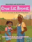 Grow. Eat. Repeat. A Love Letter To Black-Eyed Peas By Stacey Woodson, Paige Woodson Cover Image