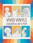 Vivid Vinyls Colorful 80's Pop Coloring Book By Bloom Publishing Cover Image