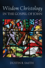 Wisdom Christology in the Gospel of John Cover Image