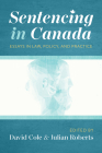 Sentencing in Canada: Essays in Law, Policy, and Practice By David Cole (Editor), Julian Roberts (Editor), Benjamin L. Berger (Contribution by) Cover Image