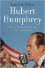 Hubert Humphrey: The Conscience of the Country By Arnold A. Offner Cover Image