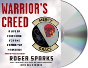 Warrior's Creed: A Life of Preparing for and Facing the Impossible Cover Image