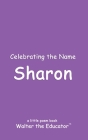 Celebrating the Name Sharon By Walter the Educator Cover Image