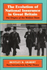 The Evolution of National Insurance in Great Britain: The Origins of the Welfare State By Bentley Gilbert, Pat Thane (Introduction by) Cover Image