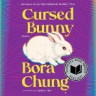 Cursed Bunny: Stories By Bora Chung, Anton Hur (Translator), Greta Jung (Read by) Cover Image