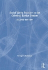 Social Work Practice in the Criminal Justice System By George T. Patterson Cover Image
