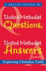 United Methodist Questions, United Methodist Answers: Exploring Christian Faith By Jr. Joyner, F. Belton Cover Image