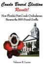 Condo Board Election Revolt! How Florida's First Condo Ombudsman Became the 500-Pound Gorilla By Valmore R. Lucier Cover Image