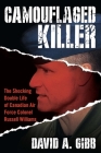 Camouflaged Killer: The Shocking Double Life of Canadian Air Force Colonel Russell Williams By David A. Gibb Cover Image