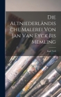 Die Altniederländische Malerei von Jan van Eyck bis Memling By Karl Voll Cover Image
