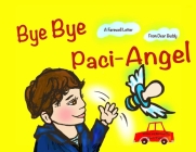 Bye Bye Paci-Angel: A Farewell Letter From Dear Buddy Cover Image