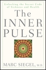 The Inner Pulse: Unlocking the Secret Code of Sickness and Health Cover Image