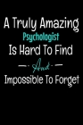 A Truly Amazing Psychologist Is Hard To Find And Impossible To Forget: Dot Grid Page Notebook: Gift For Psychologist By Teesson Publishing Cover Image