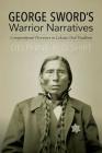 George Sword's Warrior Narratives: Compositional Processes in Lakota Oral Tradition Cover Image