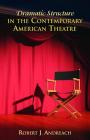 Dramatic Structure in the Contemporary American Theatre By Robert J. Andreach Cover Image