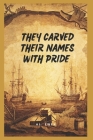 They Carved Their Names With Pride By Dorthy Ewen, Monique Nyack, Al Ewen Cover Image