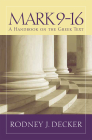 Mark 9-16: A Handbook on the Greek Text (Baylor Handbook on the Greek New Testament) By Rodney J. Decker Cover Image