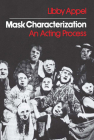 Mask Characterization: An Acting Process By Libby Appel Cover Image