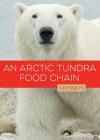 An Arctic Tundra Food Chain (Odysseys in Nature) By A.D. Tarbox Cover Image