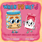 When PB Met J By Katelyn Aronson, Sarah Rebar (Illustrator) Cover Image