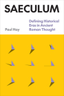 Saeculum: Defining Historical Eras in Ancient Roman Thought By Paul Hay Cover Image