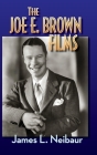 The Joe E. Brown Films (hardback) By James L. Neibaur Cover Image