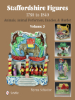 Staffordshire Figures 1780 to 1840 Volume 3: Animals, Animal Performers, Dandies, and Murder Cover Image