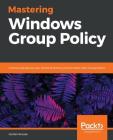 Mastering Windows Group Policy By Jordan Krause Cover Image