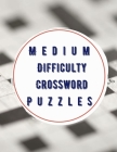 Medium Difficulty Crossword Puzzles: Easy To Medium Crossword Puzzle Books, Relaxing Puzzles Forward Crossword Puzzles, Easy to Hard Puzzles to Boost By Praseat L. Faigratoke Cover Image