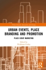 Urban Events, Place Branding and Promotion: Place Event Marketing By Waldemar Cudny (Editor) Cover Image