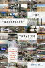The Transparent Traveler: The Performance and Culture of Airport Security By Rachel Hall Cover Image