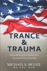 Trance & Trauma: Hypnotherapy for Combat Post Traumatic Stress Disorder By Michael S. McGee Dch Cover Image