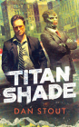 Titanshade By Dan Stout, Mikael Naramore (Read by) Cover Image