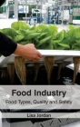 Food Industry: Food Types, Quality and Safety By Lisa Jordan (Editor) Cover Image