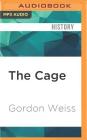 The Cage: The Fight for Sri Lanka and the Last Days of the Tamil Tigers By Gordon Weiss, James Adams (Read by) Cover Image
