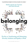 Belonging: The Key to Transforming and Maintaining Diversity, Inclusion and Equality at Work By Sue Unerman, Kathryn Jacob, Mark Edwards Cover Image
