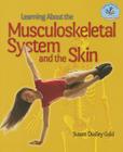 Learning about the Musculoskeletal System and the Skin (Learning about the Human Body Systems) By Susan Dudley Gold Cover Image